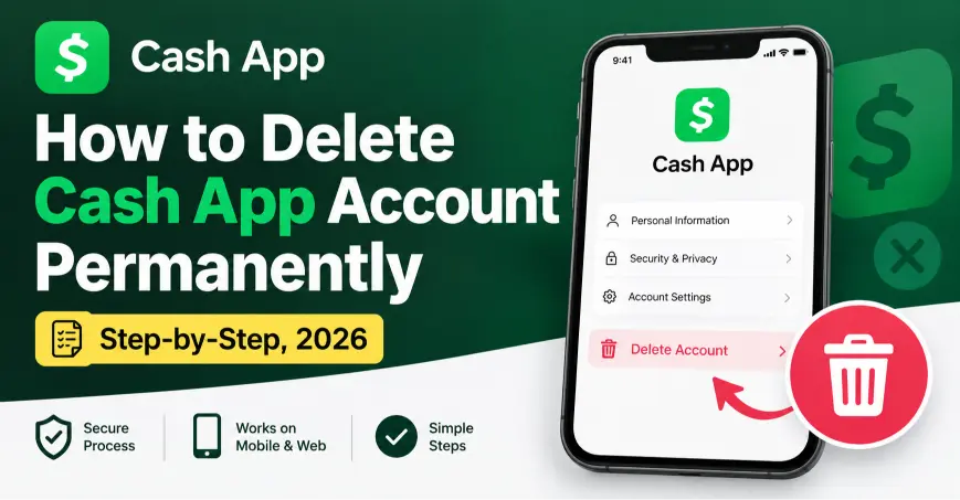 How to Delete Cash App Account Permanently (Step-by-Step, 2026)
