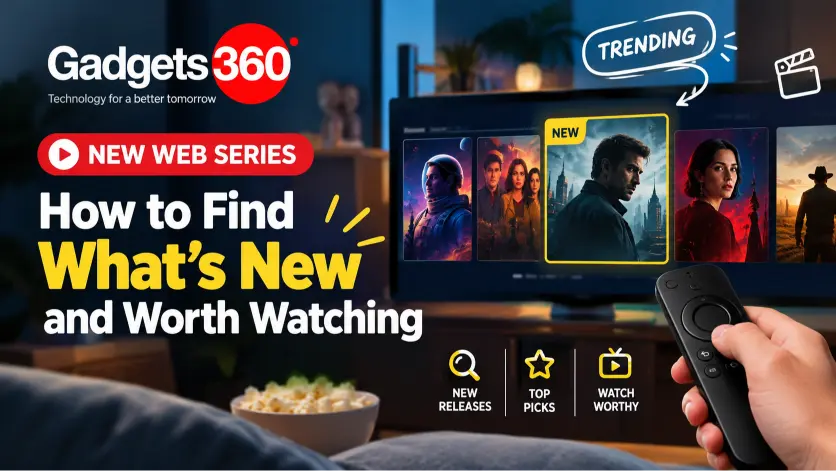 Gadgets360 New Web Series: How to Find What’s New and Worth Watching